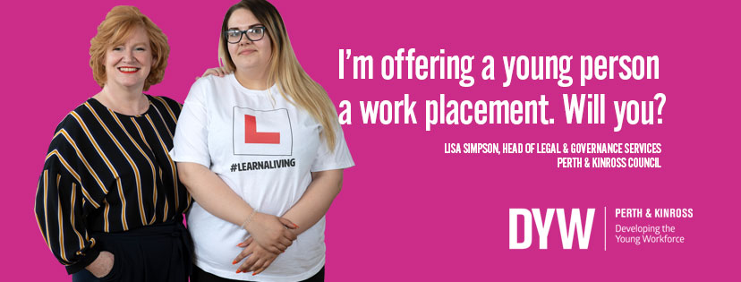 Developing the Young Workforce Perth & Kinross work placement campaign featuring a young person and Lisa Simpson of Perth & Kinross Council.